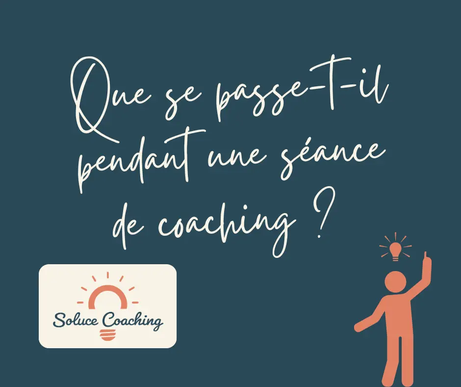 Boite à questions – Que se passe-t-il pendant une séance de coaching ?